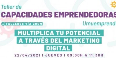 TALLERES DE CAPACIDADES EMPRENDEDORAS: MULTIPLICA TU POTENCIAL A TRAVÉS DEL MARKETING DIGITAL